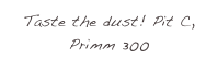 Taste the dust! Pit C, Primm 300